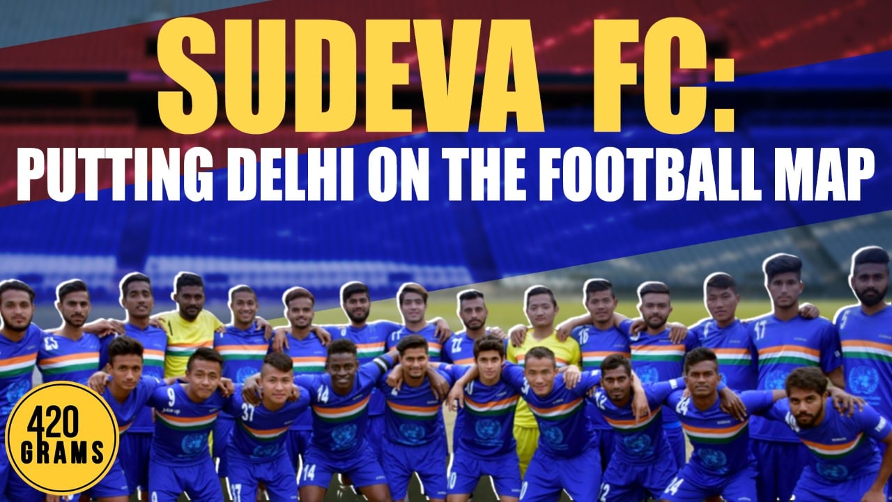 Sudeva FC: Putting Delhi On The Football Map (420 Grams S-2, Ep, 48 ...